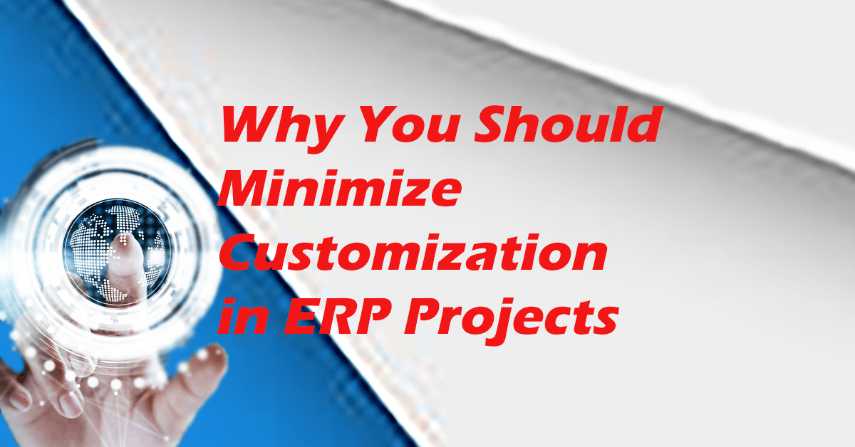 Featured Image_Why U shd minimiZZZe customisation on ERP Proj-Recovered Why you should minimize Customizations in ERP Projects