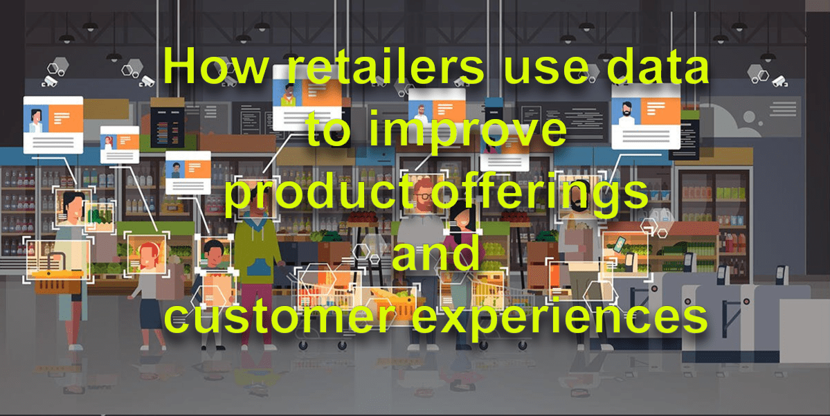 Retail Data Use Retail Data to Improve Customer Experience